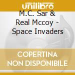 M.C. Sar & Real Mccoy - Space Invaders cd musicale di Sar M.c.