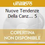 Nuove Tendenze Della Canz... 5 cd