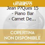 Jean P?Ques 15 - Piano Bar - Carnet De Bal - cd musicale