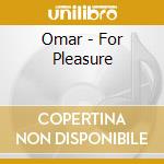 Omar - For Pleasure cd musicale di OMAR