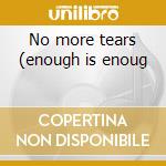 No more tears (enough is enoug cd