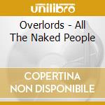 Overlords - All The Naked People cd musicale di Overlords
