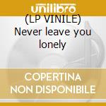 (LP VINILE) Never leave you lonely lp vinile di Convention Diva