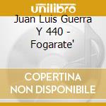 Juan Luis Guerra Y 440 - Fogarate' cd musicale di Juan luis Guerra