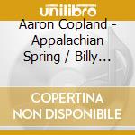 Aaron Copland - Appalachian Spring / Billy The Kid / Rodeo Suite cd musicale di Morton Gould