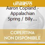 Aaron Copland - Appalachian Spring / Billy The Kid / Rodeo Suite