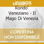 Rondo' Veneziano - Il Mago Di Venezia cd