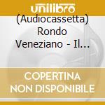 (Audiocassetta) Rondo Veneziano - Il Mago Di Venezia cd musicale di Rondo Veneziano