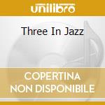 Three In Jazz cd musicale di BURTON/ROLLINS & TER