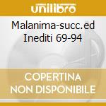 Malanima-succ.ed Inediti 69-94 cd