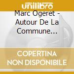 Marc Ogeret - Autour De La Commune (1846-1888) cd