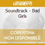 Soundtrack - Bad Girls cd