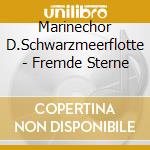 Marinechor D.Schwarzmeerflotte - Fremde Sterne cd musicale di Marinechor D.Schwarzmeerflotte