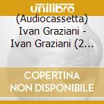 (Audiocassetta) Ivan Graziani - Ivan Graziani (2 Audiocassette) cd musicale di GRAZIANI IVAN