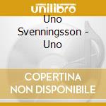 Uno Svenningsson - Uno cd musicale di Uno Svenningsson