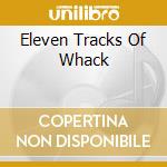 Eleven Tracks Of Whack cd musicale di Walter Becker