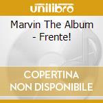 Marvin The Album - Frente! cd