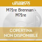 M?Ire Brennan - M?Ire cd