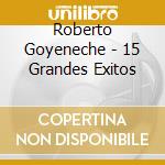 Roberto Goyeneche - 15 Grandes Exitos cd