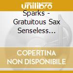 Sparks - Gratuitous Sax Senseless Violins cd