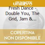 Fresh Dance - Double You, The Grid, Jam & Spoon, Aswad, Ice Mc, 2 Unlimited, The Prodigy.. cd