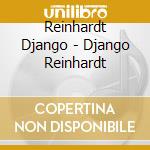 Reinhardt Django - Django Reinhardt cd musicale di Reinhardt Django