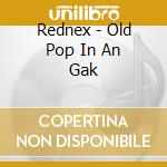 Rednex - Old Pop In An Gak cd
