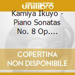 Kamiya Ikuyo - Piano Sonatas No. 8 Op. 13 / No. 14 Op. 27-2 / No. 23 Op. 57 cd musicale di ARTISTI VARI