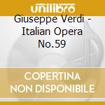 Giuseppe Verdi - Italian Opera No.59 cd