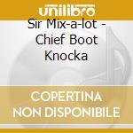 Sir Mix-a-lot - Chief Boot Knocka