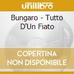 Bungaro - Tutto D'Un Fiato cd musicale di BUNGARO