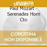 Paul Mozart - Serenades Horn Cto cd