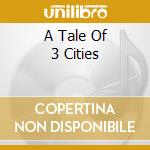 A Tale Of 3 Cities cd