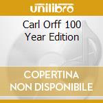 Carl Orff 100 Year Edition cd musicale di Carl Orff