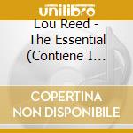 Lou Reed - The Essential (Contiene I Testi Delle Canzoni) cd musicale di Lou Reed