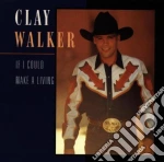 Clay Walker - If I Could Make A Living cd