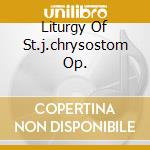 Liturgy Of St.j.chrysostom Op. cd