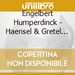Engelbert Humperdinck - Haensel & Gretel (2 Cd) cd