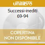 Successi-inediti 69-94 cd