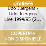 Udo Juergens - Udo Juergens Live 1994/95 (2 Cd) cd musicale di Juergens, Udo