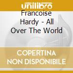 Francoise Hardy - All Over The World cd