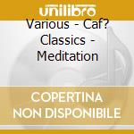 Various - Caf? Classics - Meditation cd