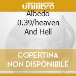 Albedo 0.39/heaven And Hell cd musicale di VANGELIS