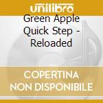 Green Apple Quick Step - Reloaded cd musicale di GREEN APPLE QUICK ST