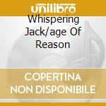 Whispering Jack/age Of Reason cd