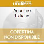 Anonimo Italiano cd musicale di Italiano Anonimo