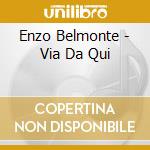 Enzo Belmonte - Via Da Qui cd