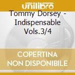 Tommy Dorsey - Indispensable Vols.3/4 cd