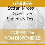 Stefan Mross - Spielt Die Superhits Der Volksmusik cd