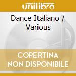 Dance Italiano / Various cd musicale